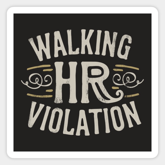 Walking HR Violation Magnet by CreativeSage